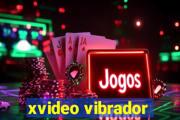 xvideo vibrador